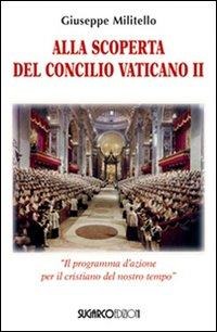 Alla scoperta del Concilio Vaticano II. 'Il programma d'azione del cristianesimo del nostro tempo' - Giuseppe Militello