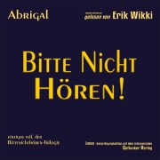 Cover-Bild zum Titel 'Bitte nicht hören!' von 'Abrigal, Erik Wikki'
