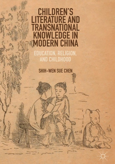 Children's Literature and Transnational Knowledge in Modern China - Shih-Wen Sue Chen