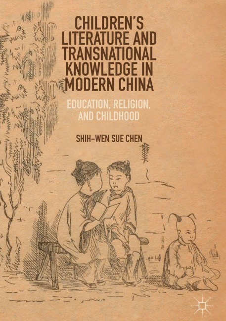 Children's Literature and Transnational Knowledge in Modern China - Shih-Wen Sue Chen