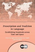 Prescription and Tradition in Language: Establishing Standards Across Time and Space - 