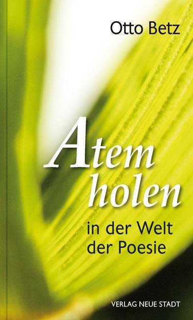 Atem holen in der Welt der Poesie - Otto Betz