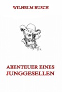 Cover-Bild zum Titel 'Abenteuer eines Junggesellen' von 'Wilhelm Busch'
