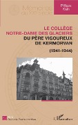 Cover-Bild zum Titel 'Le collège Notre-Dame des Glaciers du père Vigoureux de Kermorvan' von 'Philippe Klein'