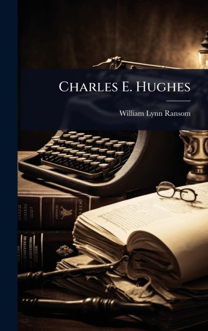 Charles E. Hughes - William Lynn Ransom