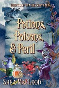 Poisons, Potions, and Peril (Deepwood Witches Mysteries, #1) - Shéa Macleod