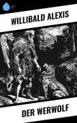Cover-Bild zum Titel 'Der Werwolf' von 'Willibald Alexis'