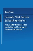 Cover-Bild zum Titel 'Gemeinde, Staat, Reich als Gebietskörperschaften. Versuch einer deutschen Staatskonstruktion auf Grundlage der Genossenschaftstheorie' von 'Hugo Preuss'