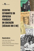 Cover-Bild zum Titel 'Escritas estudantis na imprensa periódica da educação (séculos XIX e XX)' von 'João Paulo Gama Oliveira, Roselusia Teresa de Morais Oliveira, Simone Paixão Rodrigues, Lisiane Sias Manke'