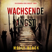 Cover-Bild zum Titel 'Wachsende Angst (Ein Cassandra-Fierce-Thriller ¿ Band 2)' von 'Molly Black'