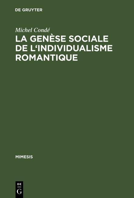 La genèse sociale de l'individualisme romantique - Michel Condé