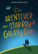 Cover-Bild zum Titel 'Die Abenteuer von Star Boy und Galaxy Girl' von 'Susanne Michaela Rohrer'