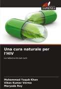 Cover-Bild zum Titel 'Una cura naturale per l'HIV' von 'Mohammad Yaqub Khan, Vikas Kumar Verma, Maryada Roy'