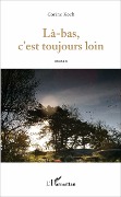 Cover-Bild zum Titel 'Là-bas, c'est toujours loin' von 'Corine Koch'
