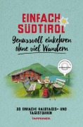 Cover-Bild zum Titel 'Einfach Südtirol: Genussvoll einkehren ohne viel Wandern' von 'Leo Brugger'