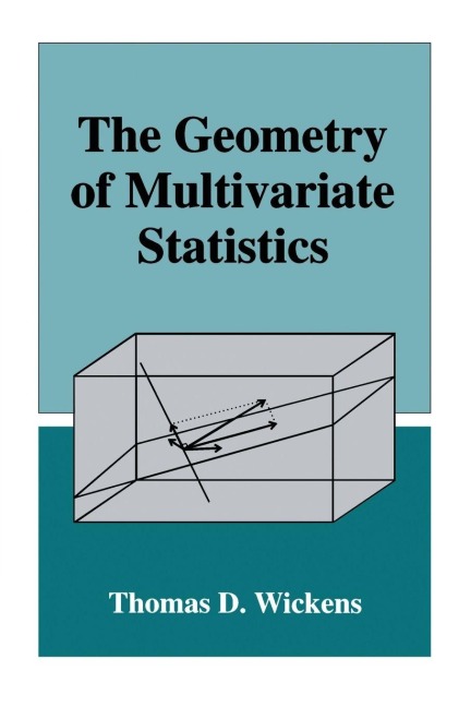 The Geometry of Multivariate Statistics - Thomas D. Wickens