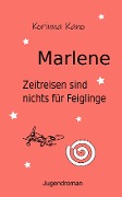 Cover-Bild zum Titel 'Marlene: Zeitreisen sind nichts für Feiglinge' von 'Korinna Kano'