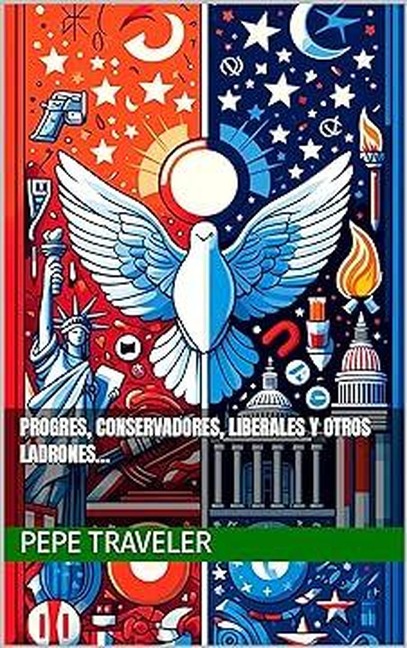 Progres, conservadores, liberales y otros ladrones... (Responsabilismo, #1) - Pepe Traveler