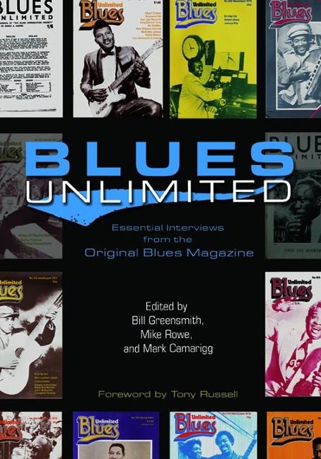 Blues Unlimited: Essential Interviews from the Original Blues Magazine - 