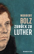 Cover-Bild zum Titel 'Zurück zu Luther' von 'Norbert Bolz'