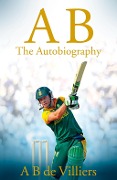 Cover-Bild zum Titel 'AB de Villiers - The Autobiography' von 'A .B. de Villiers'