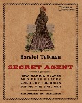 Harriet Tubman, Secret Agent - Thomas B Allen