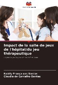 Cover-Bild zum Titel 'Impact de la salle de jeux de l'hôpital/du jeu thérapeutique' von 'Naiély França dos Santos, Claudia de Carvalho Dantas'