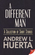 Cover-Bild zum Titel 'A Different Man' von 'Andrew L. Huerta'