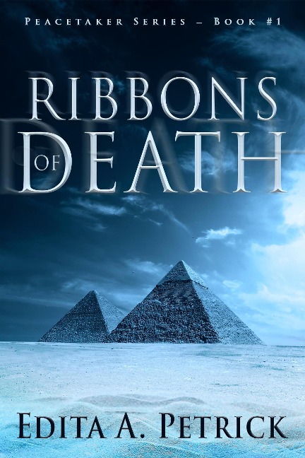 Ribbons of Death (Book 1 of the Peacetaker Series, #1) - Edita A. Petrick