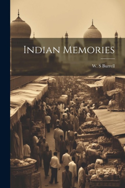 Indian Memories - W. S. Burrell