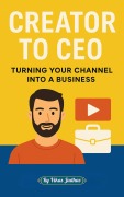 Cover-Bild zum Titel 'Creator to CEO: Turning Your Channel Into a Business' von 'Vikas Jadhav'