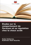 Cover-Bild zum Titel 'Études sur le comportement de floraison et sa régulation chez la chaux acide' von 'Nadia Debberma, Budhindra Nath Hazarika'