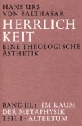Cover-Bild zum Titel 'Herrlichkeit. Eine theologische Ästhetik / Im Raum der Metaphysik' von 'Hans Urs von Balthasar'