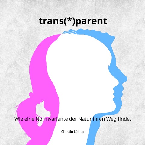 trans(*)parent - Christin Löhner