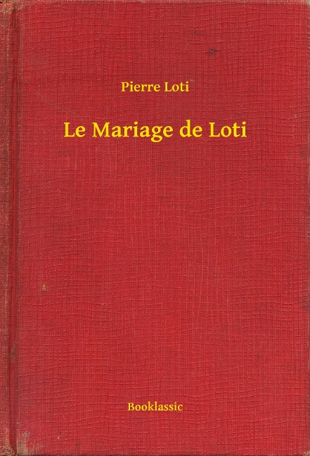 Le Mariage de Loti - Pierre Loti