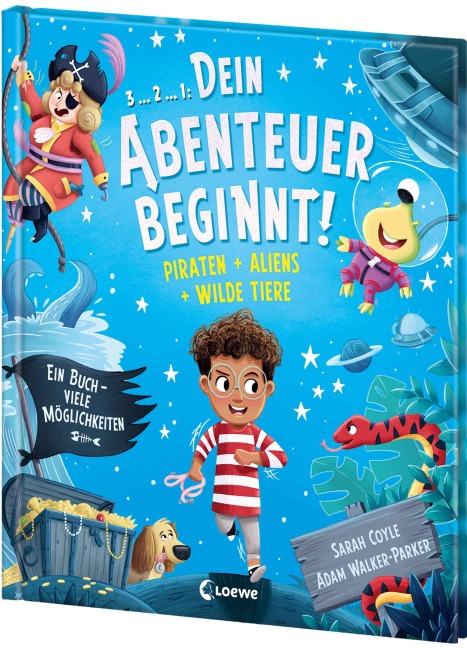 Dein Abenteuer beginnt! Piraten + Aliens + Wilde Tiere - Sarah Coyle