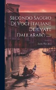 Cover-Bild zum Titel 'Secondo Saggio Di Voci Italiane Derivate Dall'arabo ......' von 'Enrico Narducci'