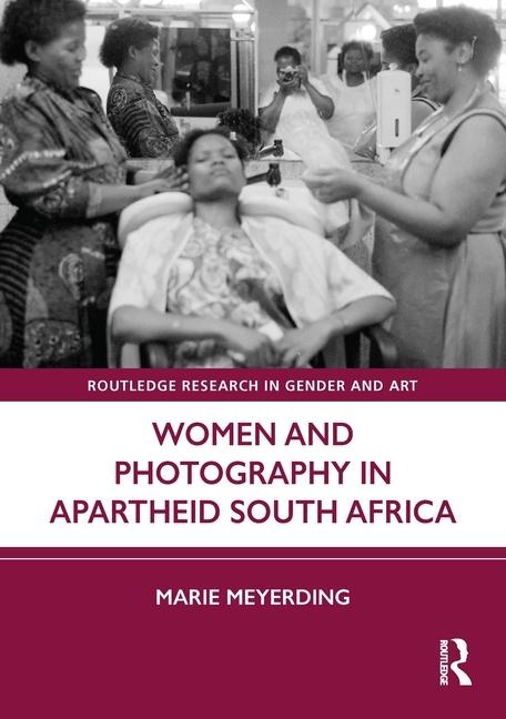 Women and Photography in Apartheid South Africa - Marie Meyerding