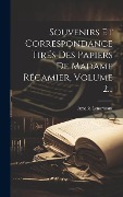 Souvenirs Et Correspondance Tirés Des Papiers De Madame Récamier, Volume 2... - Amélie Lenormant