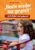 Cover-Bild zum Titel '"Heute wieder nur gespielt" - und dabei viel gelernt!' von 'Margit Franz'