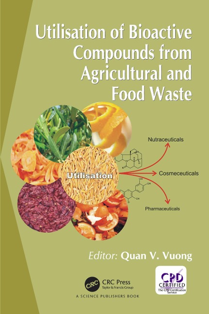 Utilisation of Bioactive Compounds from Agricultural and Food Production Waste - Quan V. Vuong