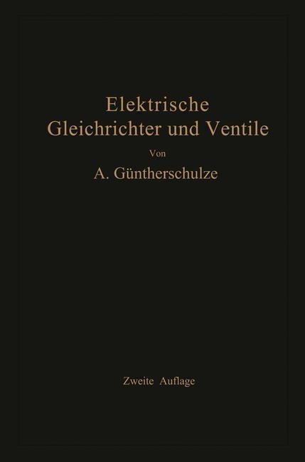 Elektrische Gleichrichter und Ventile - Adolf Güntherschulze