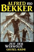 Cover-Bild zum Titel 'Alfred Bekker Grusel-Krimi #10: Zeit der Werwölfe' von 'Alfred Bekker'