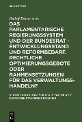 Cover-Bild zum Titel 'Das parlamentarische Regierungssystem und der Bundesrat - Entwicklungsstand und Reformbedarf. Rechtliche Optimierungsgebote oder Rahmensetzungen für das Verwaltungshandeln?' von 'Rudolf Dolzer, Eibe Riedel, Michael Sachs, Thomas Würtenberger, Herbert Haller'