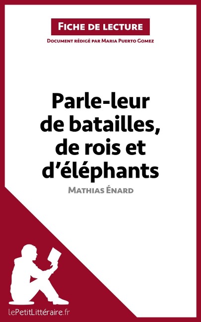 Parle-leur de batailles, de rois et d'éléphants de Mathias Énard (Fiche de lecture) - Lepetitlitteraire, Maria Puerto Gomez
