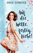 Cover-Bild zum Titel 'Auf die Wette, fertig, Liebe!' von 'Anica Schriever'