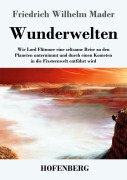 Cover-Bild zum Titel 'Wunderwelten' von 'Friedrich Wilhelm Mader'