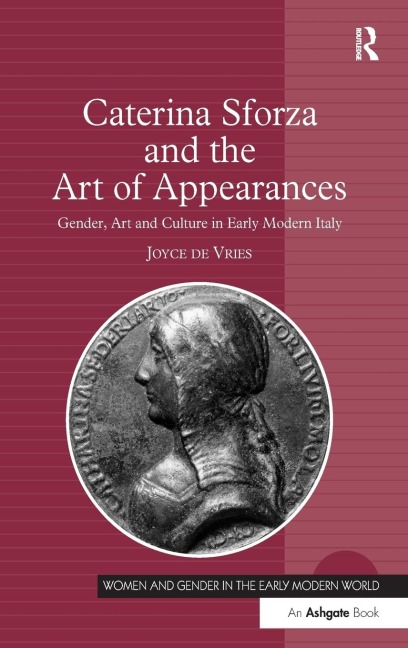 Caterina Sforza and the Art of Appearances - Joyce De Vries