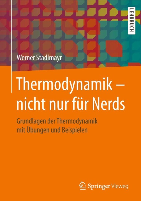 Thermodynamik - nicht nur für Nerds - Werner Stadlmayr