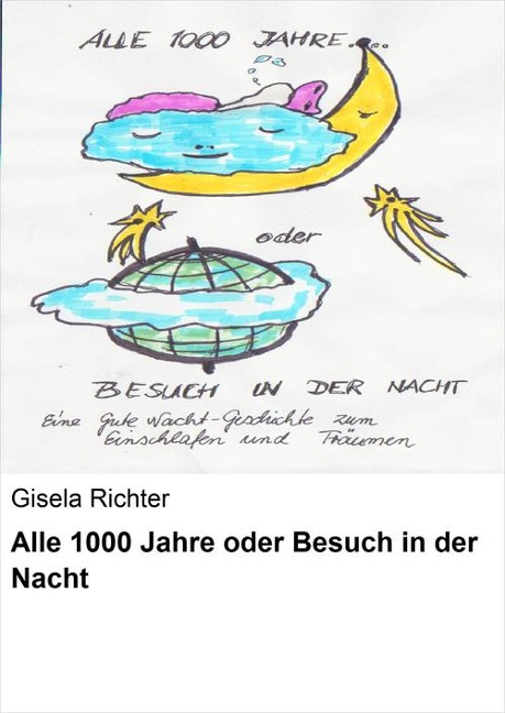 Alle 1000 Jahre oder Besuch in der Nacht - Gisela Richter